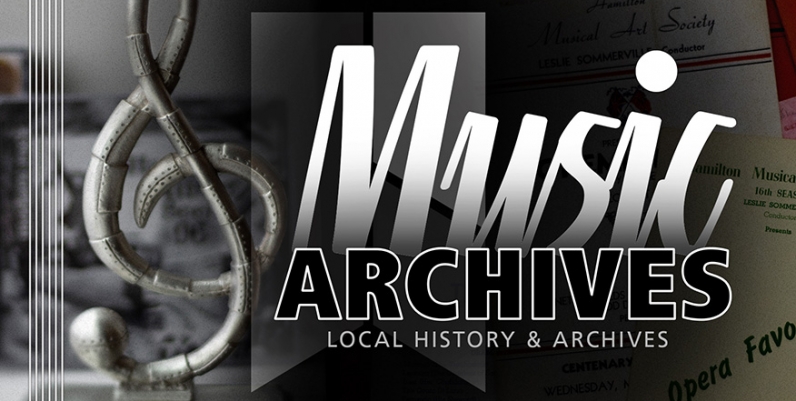 Hamilton Music Archives An image of a steel treble-clef with the text Music Archives and the tagline Local History and Archives
